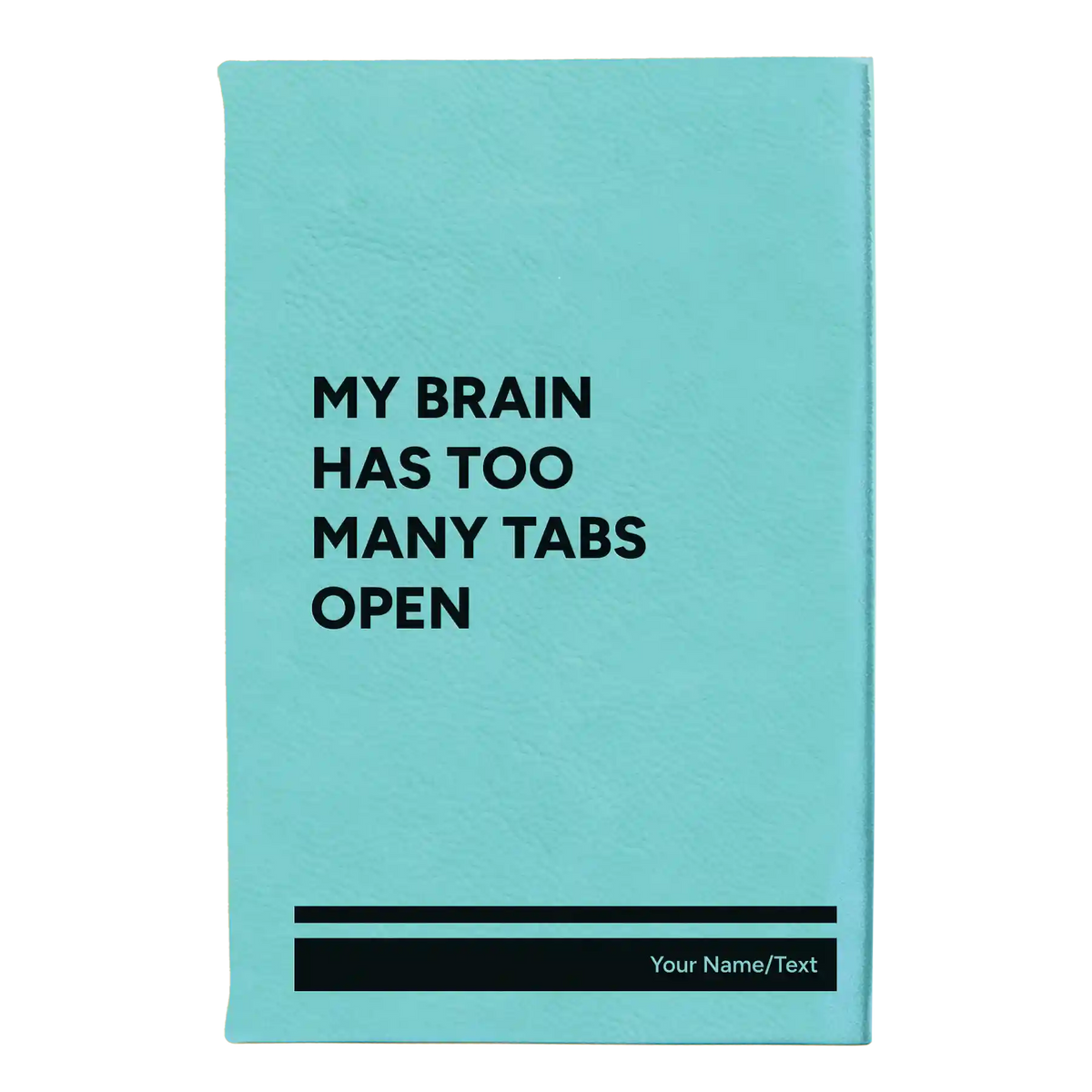 My Brain Has Too Many Tabs Open – Teal Sketchbook